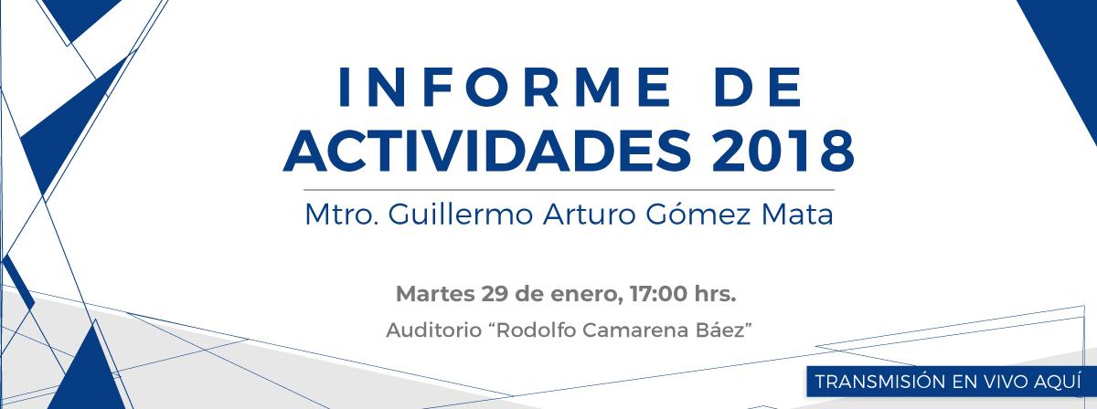 Informe de Actividades 2018, Mtro. Guillermo Arturo GÃ³mez Mata. 29 de enero, 17:00 hrs.