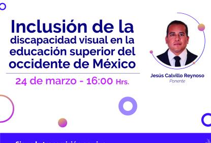 Cartel de "Inclusión de la discapacidad visual en la educación superior del occidente de México".